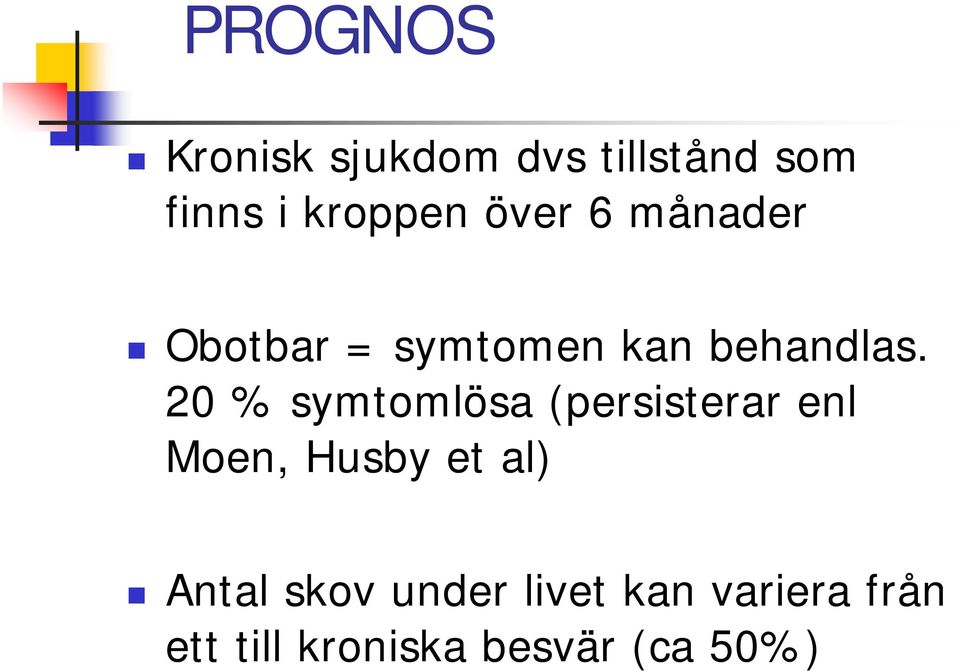 20 % symtomlösa (persisterar enl Moen, Husby et al) Antal