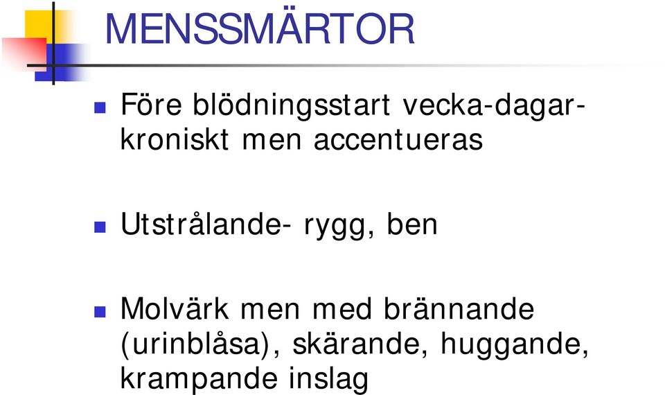 Utstrålande- rygg, ben Molvärk men med