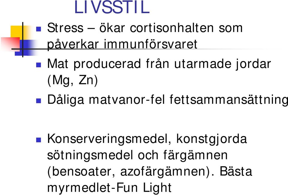 fettsammansättning Konserveringsmedel, konstgjorda sötningsmedel