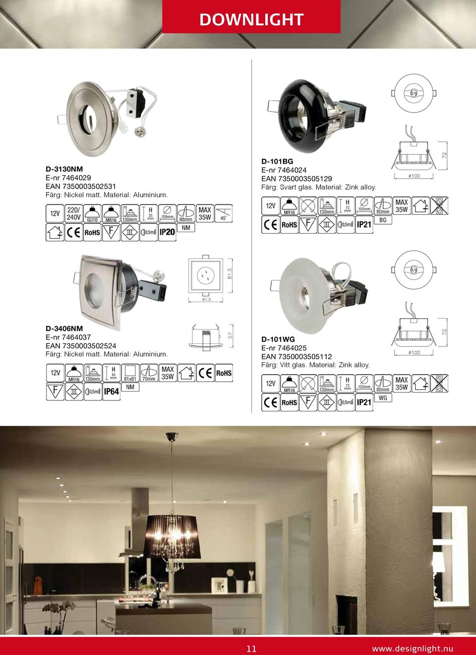 D-3406NM E-nr 7464037 EAN 7350003502524 Färg: Nickel matt. Material: Aluminium.