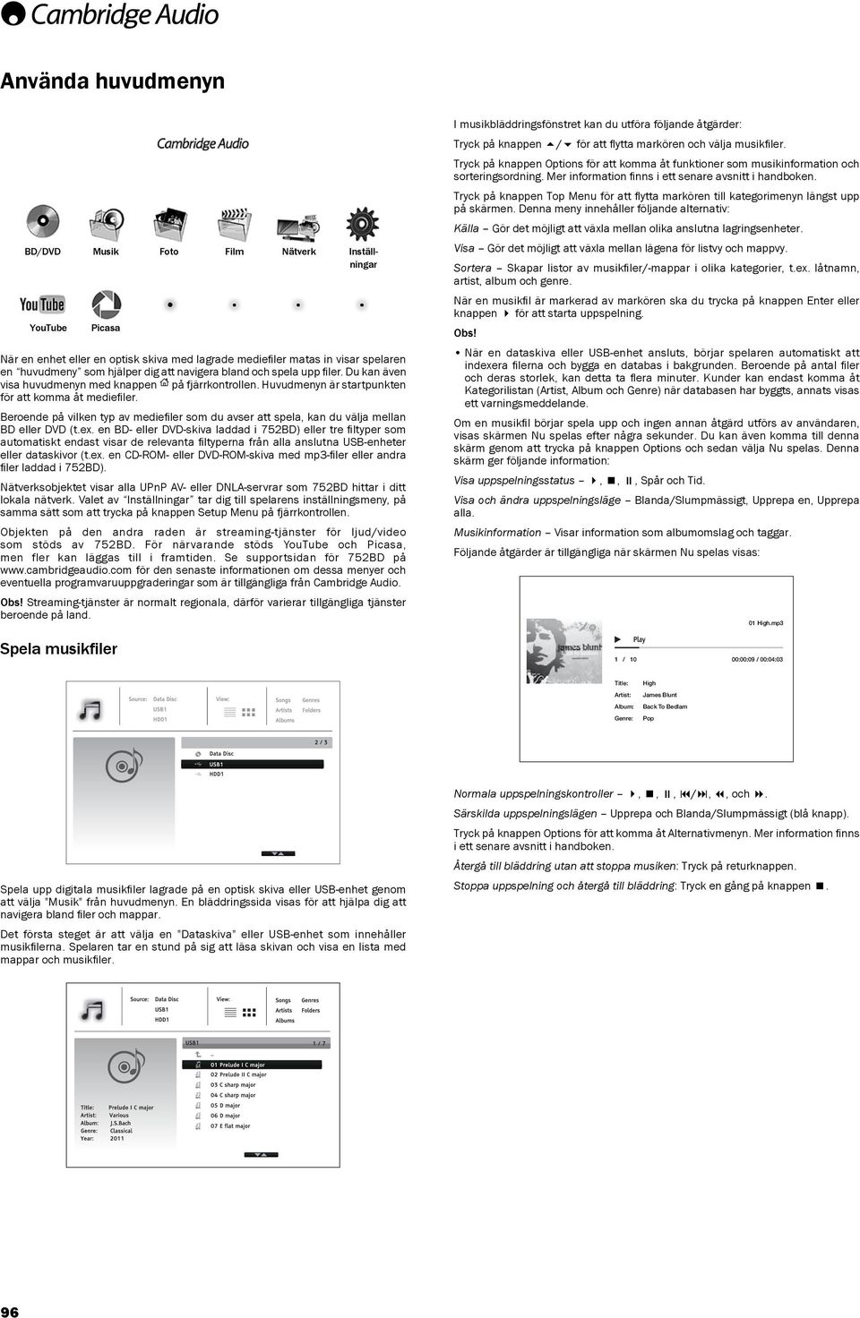 Beroende på vilken typ av mediefiler som du avser att spela, kan du välja mellan BD eller DVD (t.ex.