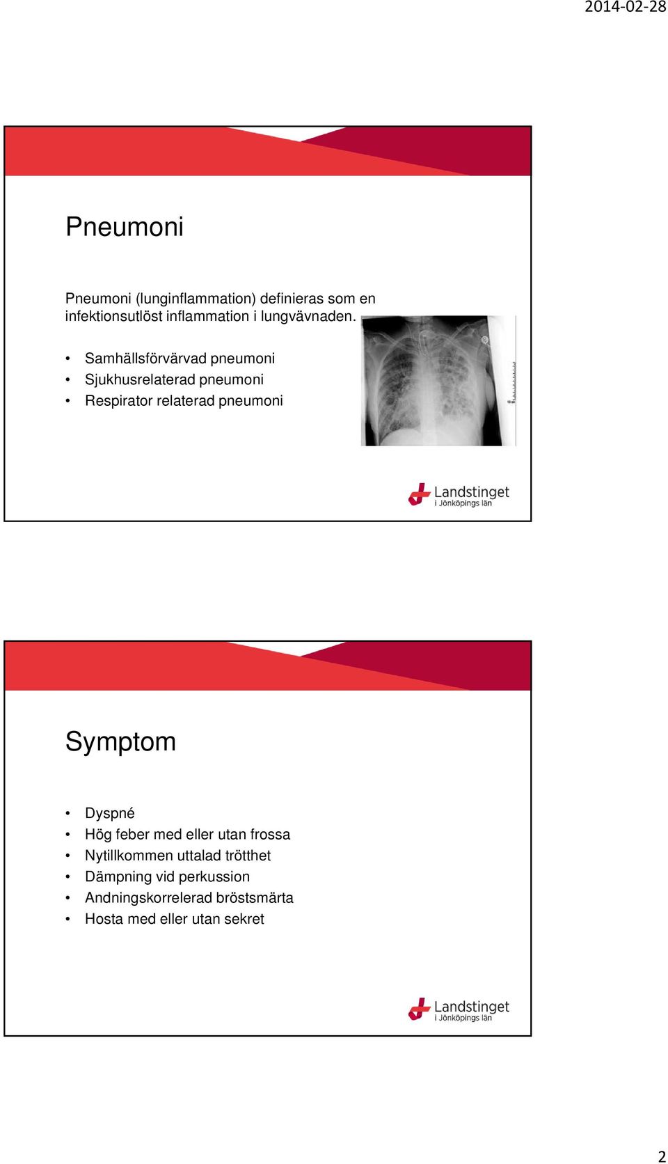 Samhällsförvärvad pneumoni Sjukhusrelaterad pneumoni Respirator relaterad pneumoni