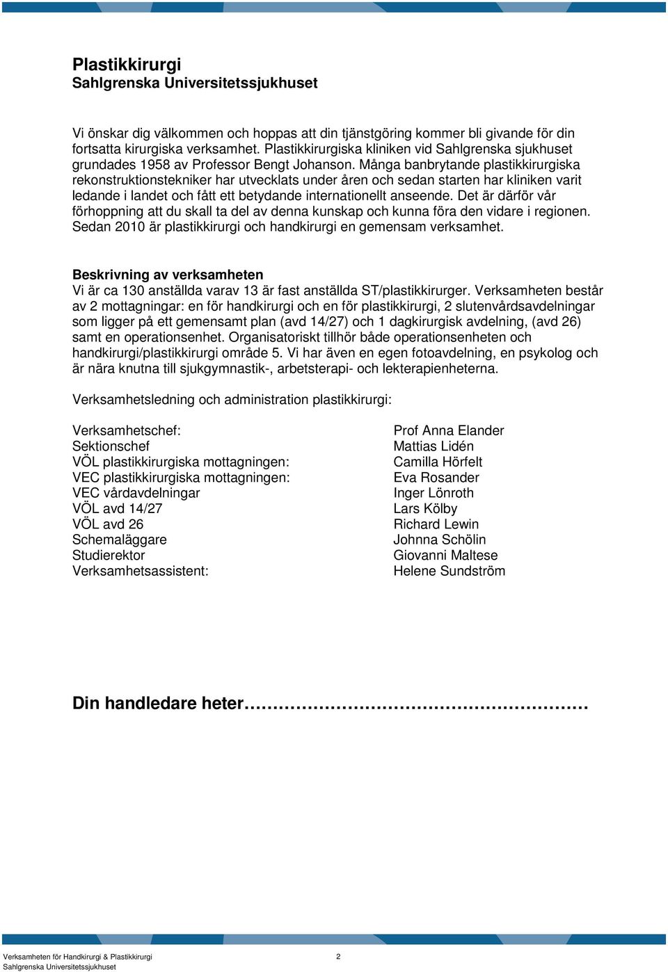 Många banbrytande plastikkirurgiska rekonstruktionstekniker har utvecklats under åren och sedan starten har kliniken varit ledande i landet och fått ett betydande internationellt anseende.