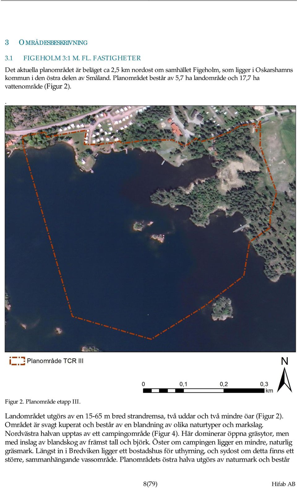 Området är svagt kuperat och består av en blandning av olika naturtyper och markslag. Nordvästra halvan upptas av ett campingområde (Figur 4).