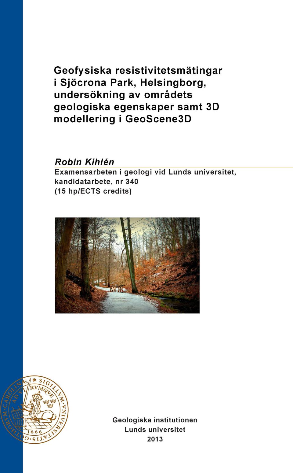 GeoScene3D Robin Kihlén Examensarbeten i geologi vid Lunds universitet,