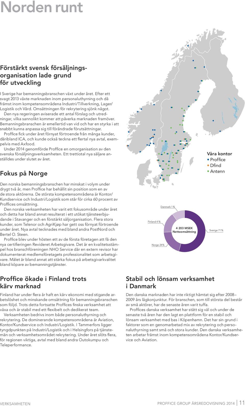 Den nya regeringen aviserade ett antal förslag och utredningar, vilka sannolikt kommer att påverka marknaden framöver.