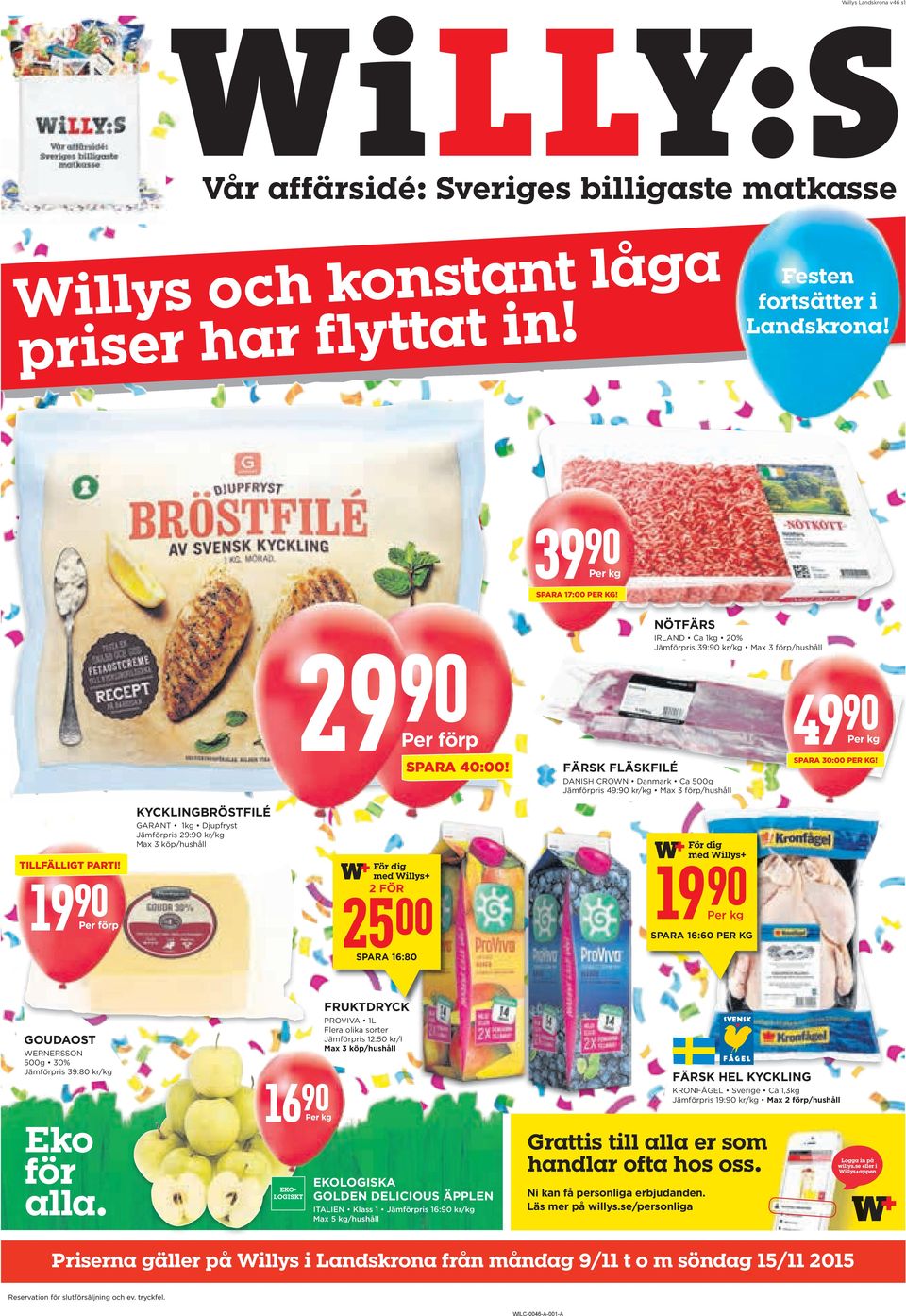 färsk fläskfilé DANISH CROWN Danmark Ca 500g Jämförpris 49: kr/kg Max 3 förp/hushåll kycklingbröstfilé GARANT 1kg Djupfryst Jämförpris 29: kr/kg För dig med Willys+ TILLFÄLLIGT PARTI!