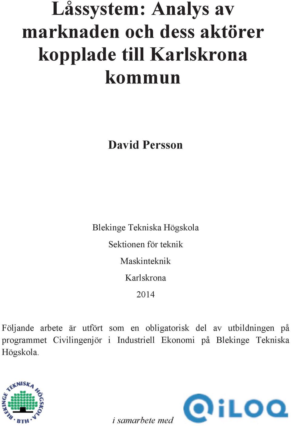 Karlskrona 2014 Följande arbete är utfört som en obligatorisk del av utbildningen