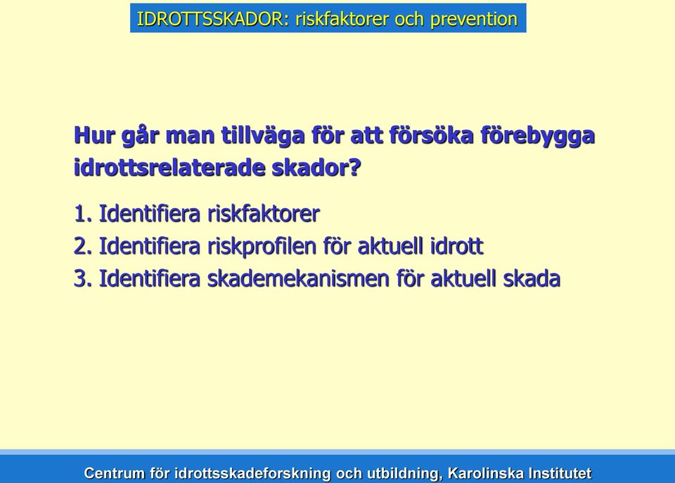 1. Identifiera riskfaktorer 2.