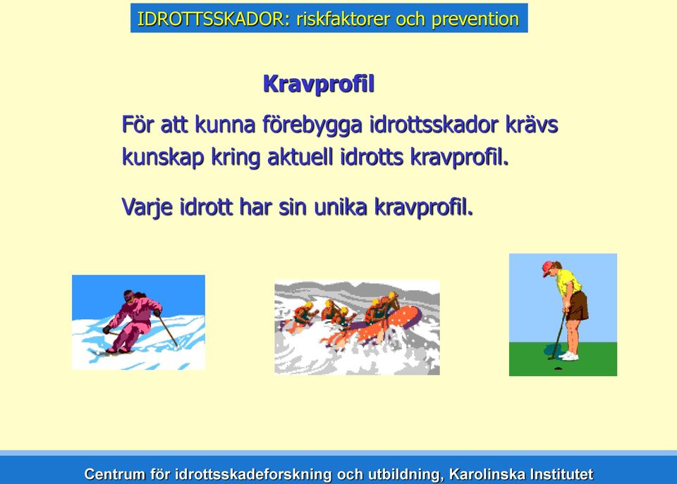 idrottsskador krävs kunskap kring aktuell