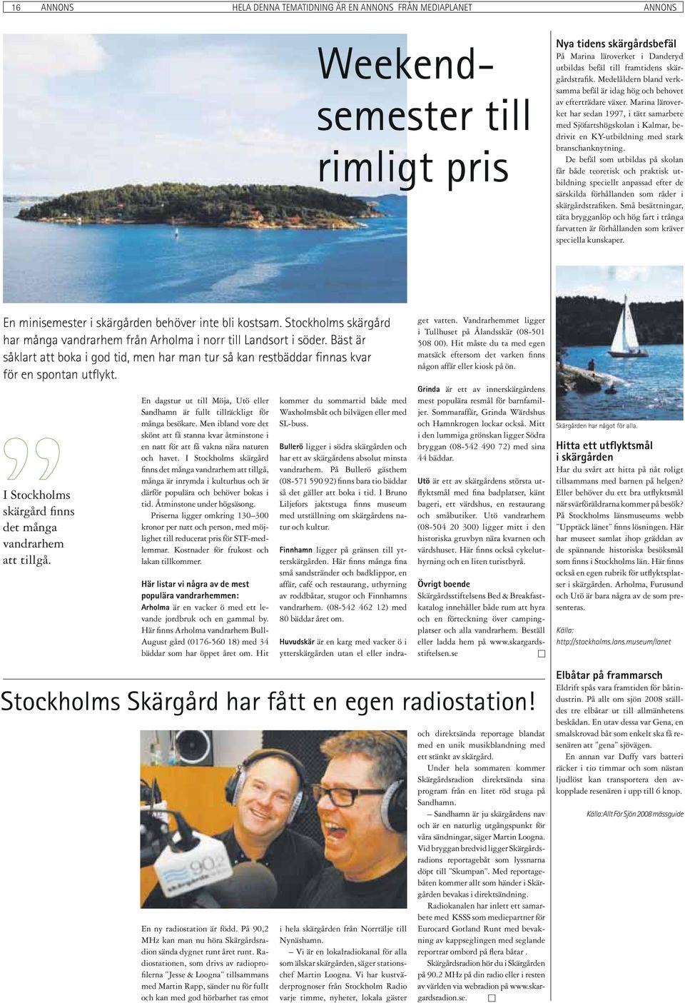 Marina läroverket har sedan 1997, i tätt samarbete med Sjöfartshögskolan i Kalmar, bedrivit en KY-utbildning med stark branschanknytning.