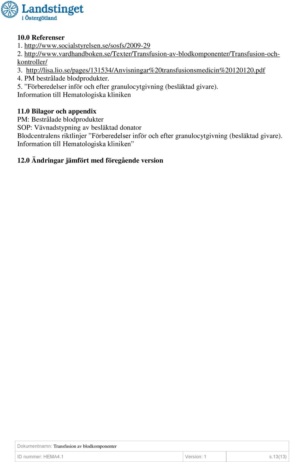 Information till Hematologiska kliniken 11.