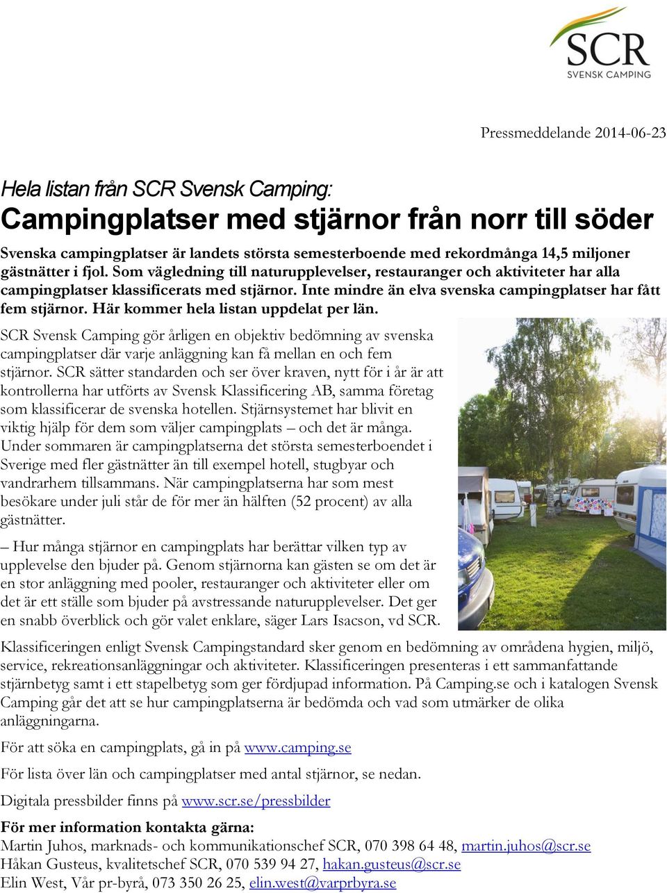 Inte mindre än elva svenska campingplatser har fått fem stjärnor. Här kommer hela listan uppdelat per län.