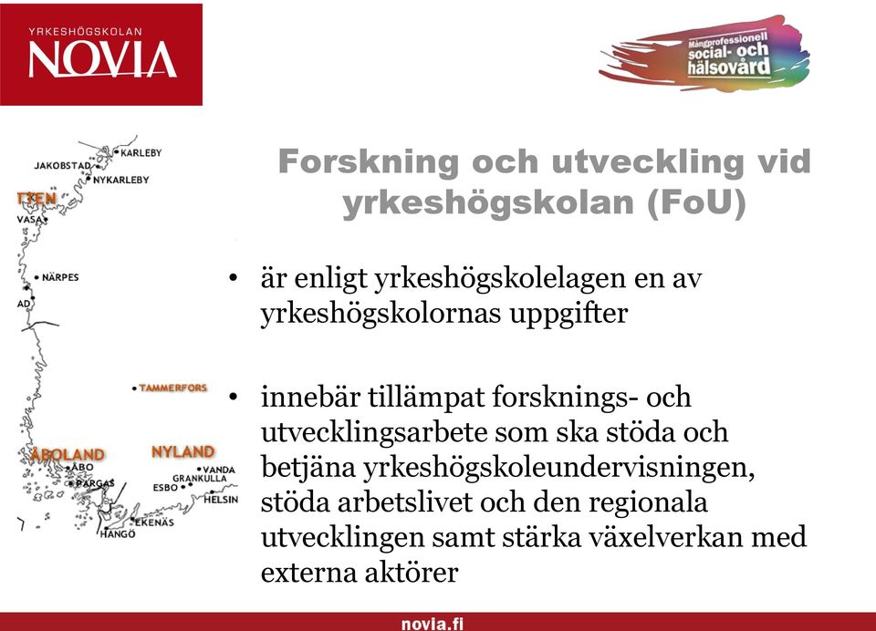 forsknings- och utvecklingsarbete som ska stöda och betjäna