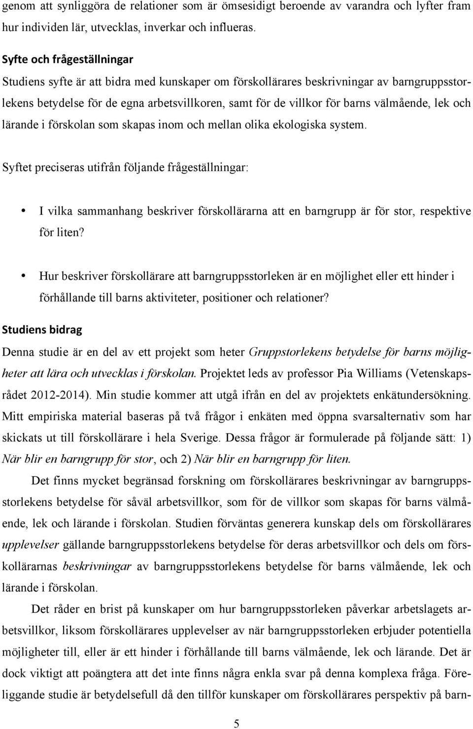 välmående, lek och lärande i förskolan som skapas inom och mellan olika ekologiska system.