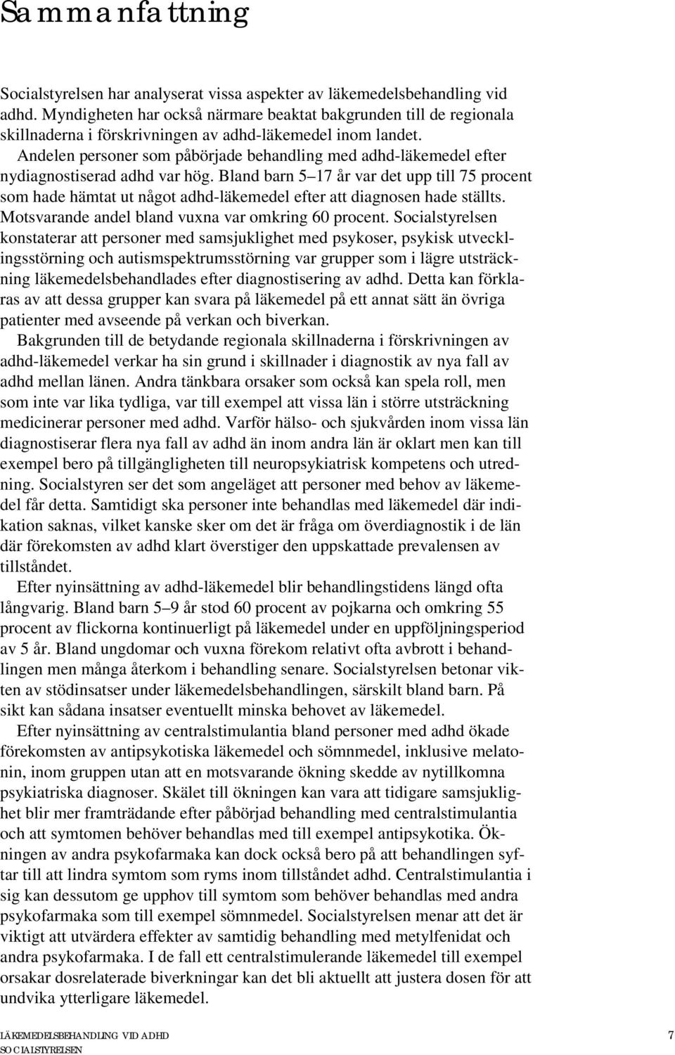 Andelen personer som påbörjade behandling med adhd-läkemedel efter nydiagnostiserad adhd var hög.