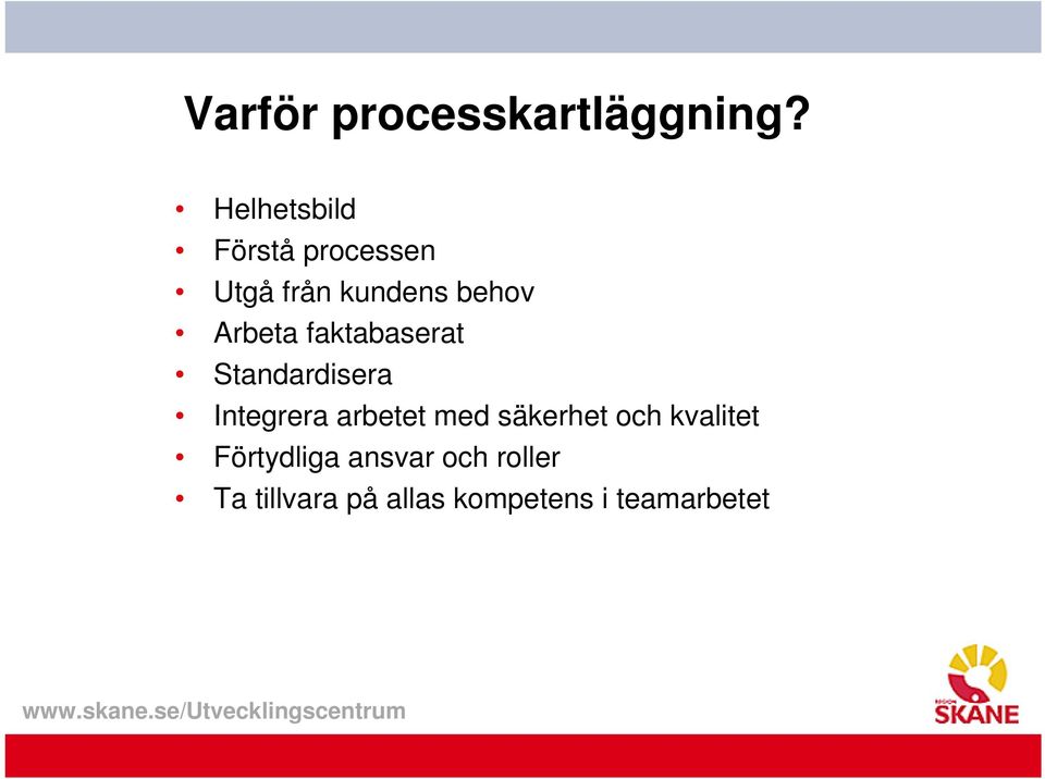 Arbeta faktabaserat Standardisera Integrera arbetet med