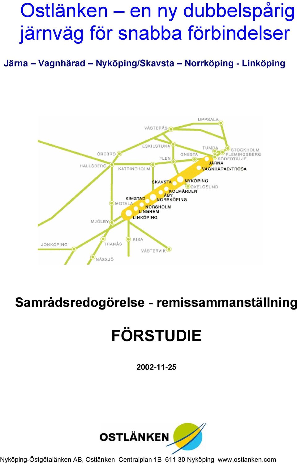 Samrådsredogörelse - remissammanställning FÖRSTUDIE 2002-11-25