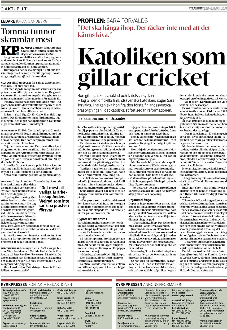 Tidningarna har också bidragit till att öka förväntningarna. Inte minst för att Uppdrag Granskning smygfilmat själavårdssamtalen. Allt var alltså uppbyggt för saftiga avslöjanden. Men nej.