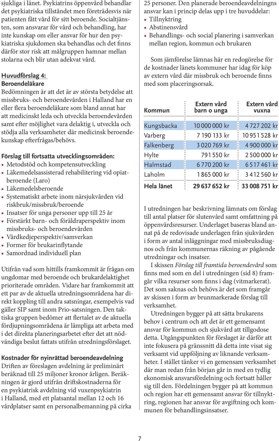 stolarna och blir utan adekvat vård.