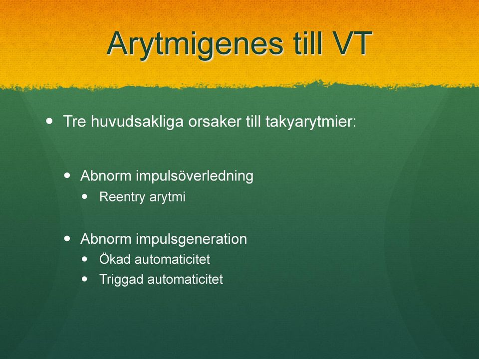 impulsöverledning Reentry arytmi Abnorm