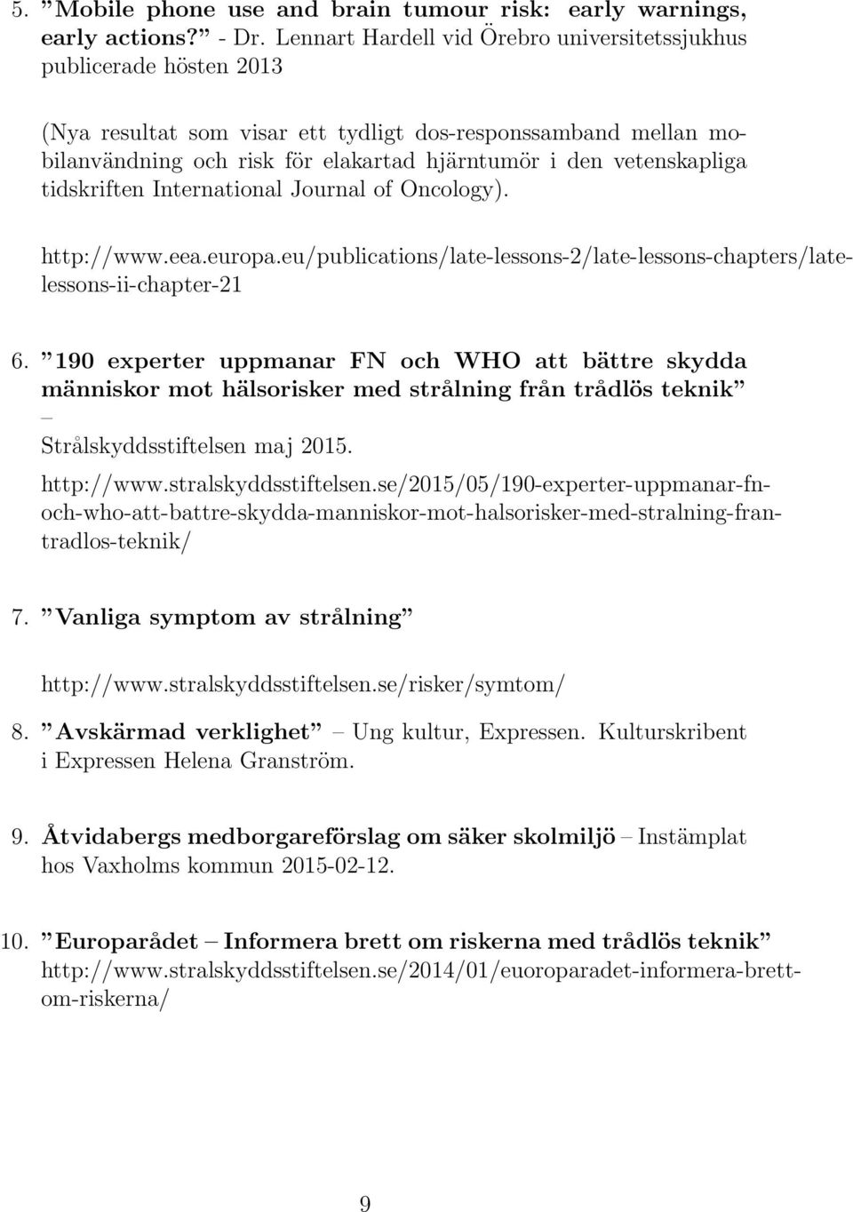 vetenskapliga tidskriften International Journal of Oncology). 6.