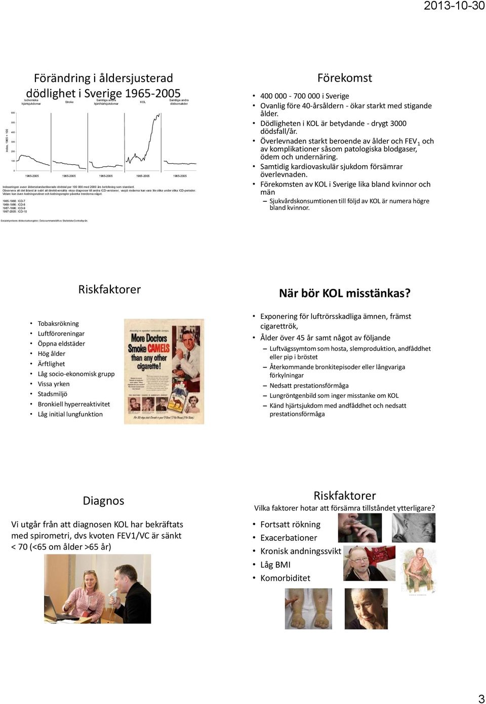 dödsorsaker 1965-2005 1965-2005 1965-2005 1965-2005 1965-2005 Indexeringen avser åldersstandardiserade dödstal per 100 000 med 2000 års befolkning som standard.