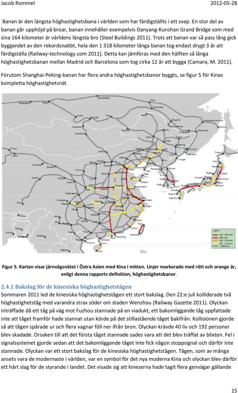 Trots att banan var så pass lång gick byggandet av den rekordsnabbt, hela den 1 318 kilometer långa banan tog endast drygt 3 år att färdigställa (Railway-technology.com 2011).