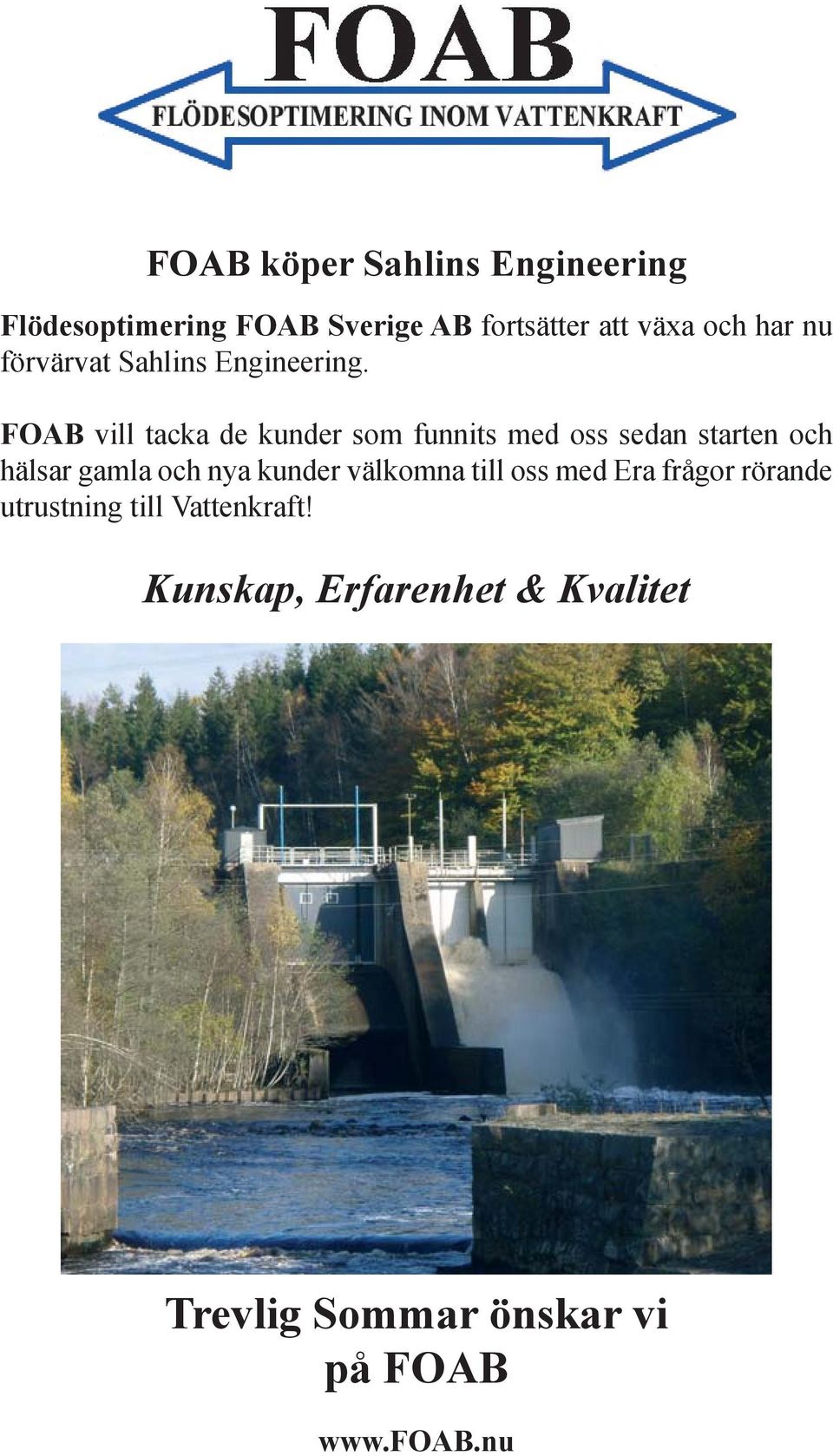 FOAB vill tacka de kunder som funnits med oss sedan starten och hälsar gamla och nya kunder