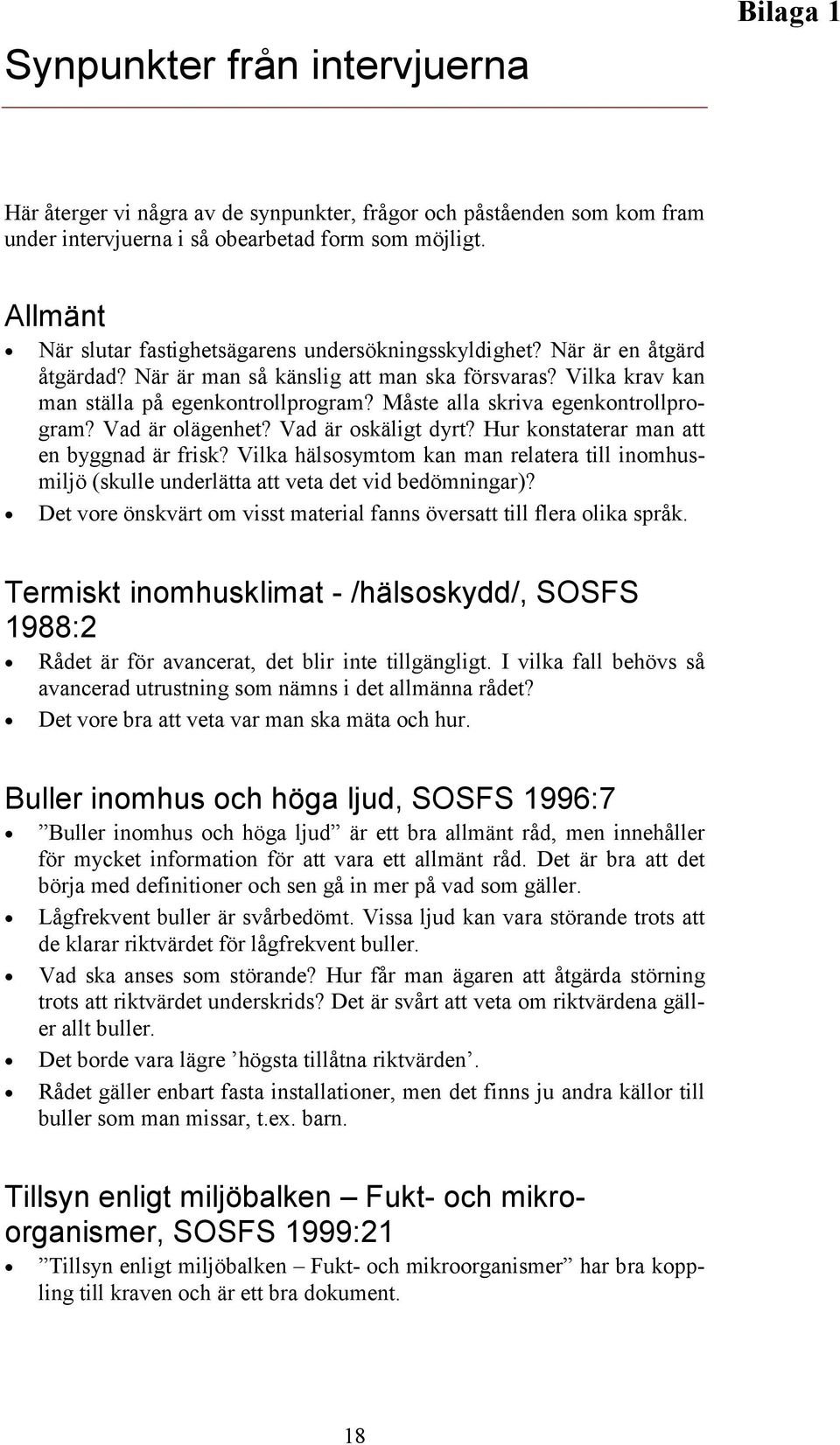 Måste alla skriva egenkontrollprogram? Vad är olägenhet? Vad är oskäligt dyrt? Hur konstaterar man att en byggnad är frisk?