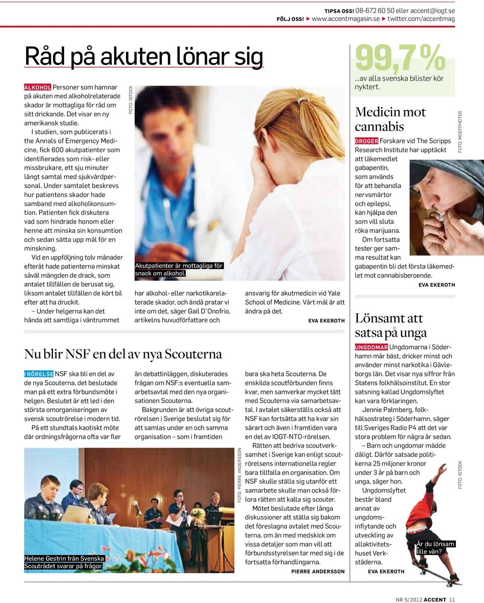 I studien, som publicerats i the Annals of Emergency Medicine, fick 600 akutpatienter som identifierades som risk- eller missbrukare, ett sju minuter långt samtal med sjukvårdpersonal.