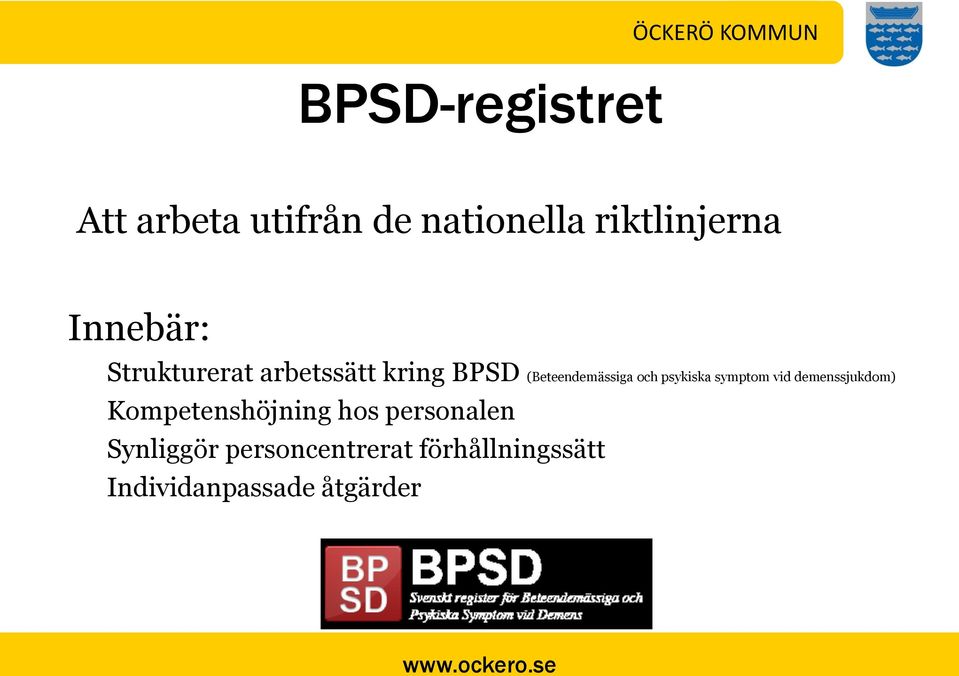 psykiska symptom vid demenssjukdom) Kompetenshöjning hos