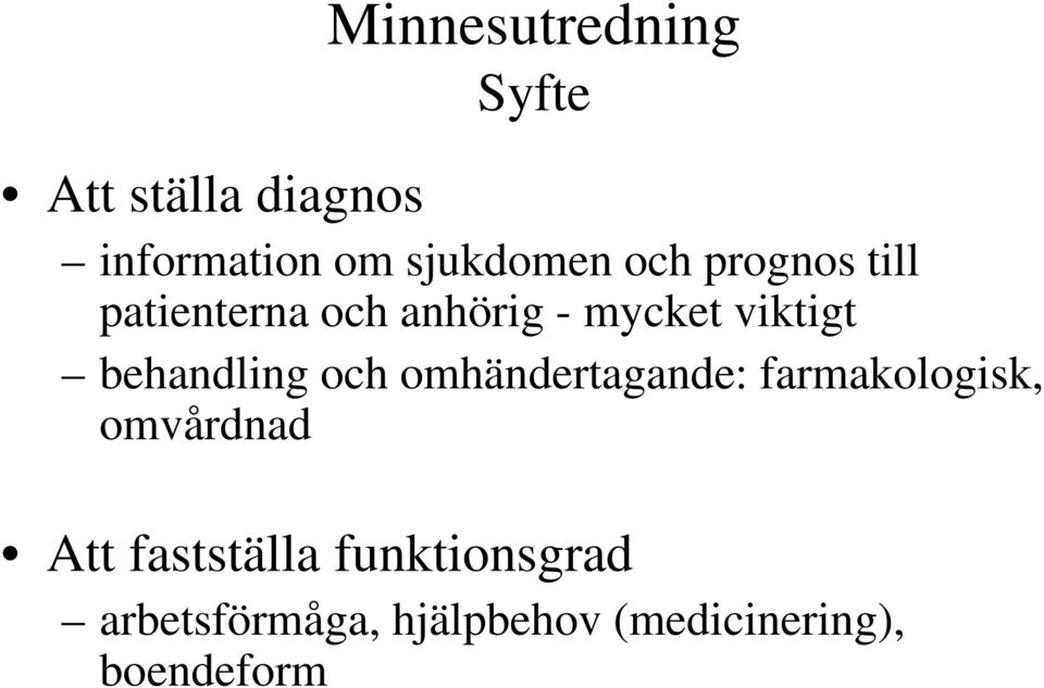 behandling och omhändertagande: farmakologisk, omvårdnad Att