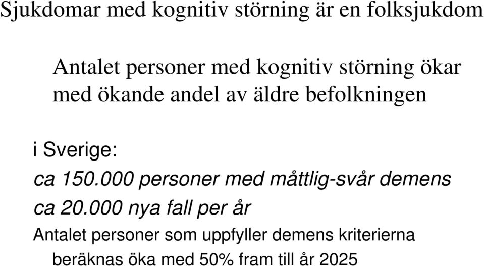 150.000 personer med måttlig-svår demens ca 20.