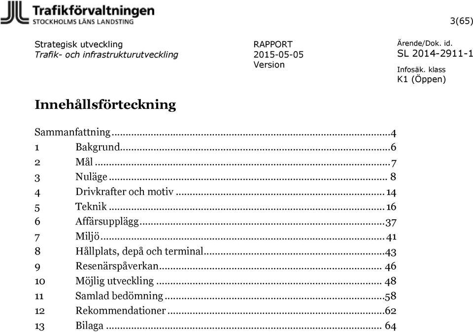 .. 41 8 Hållplats, depå och terminal... 43 9 Resenärspåverkan.