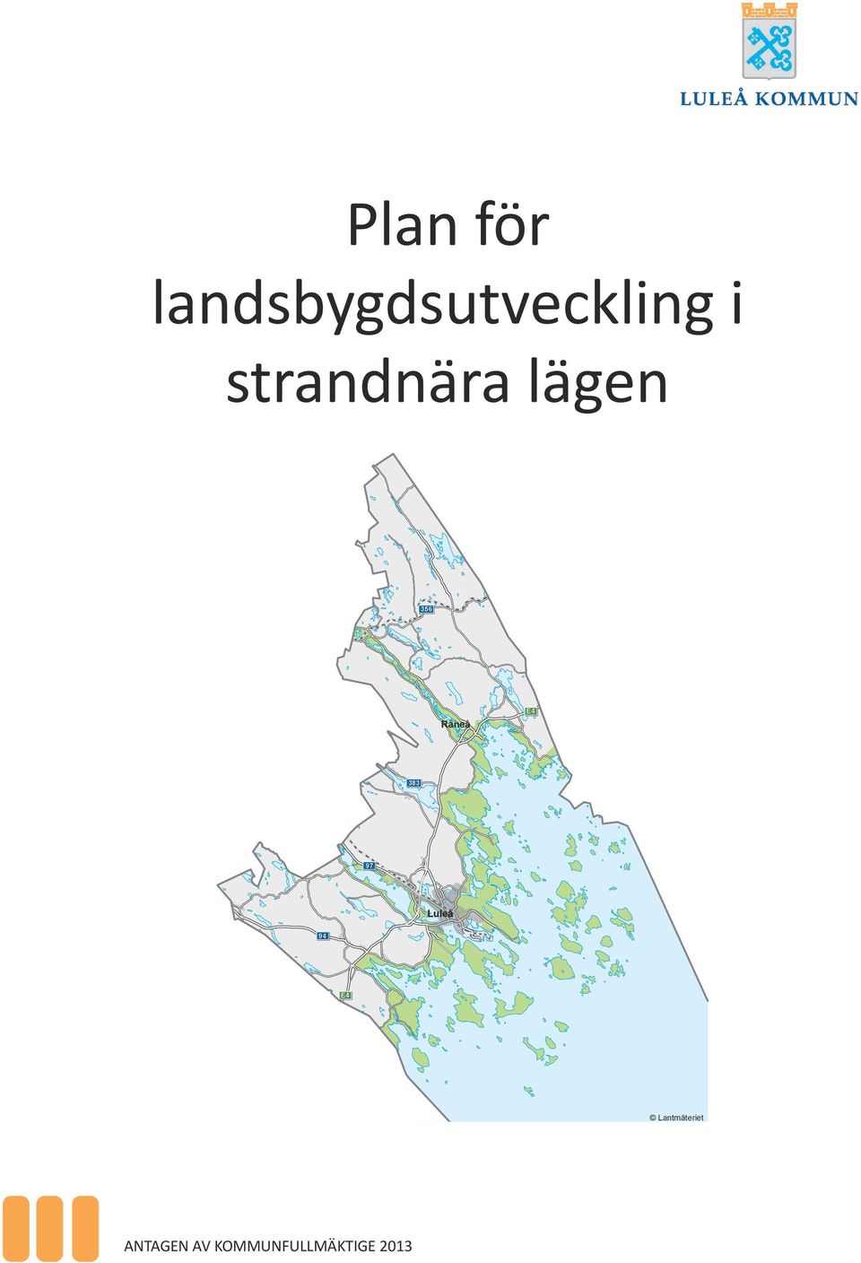 Rånön Sävast 97 Luleå 94 E4 Rosvik Norrfjärden