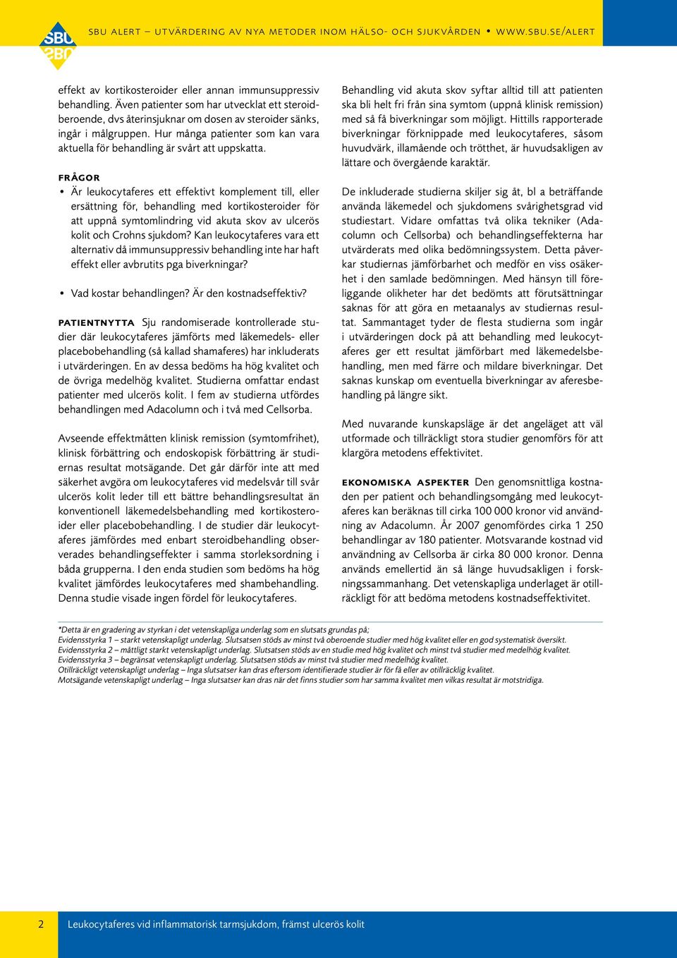 frågor Är leukocytaferes ett effektivt komplement till, eller ersättning för, behandling med kortikosteroider för att uppnå symtomlindring vid akuta skov av ulcerös kolit och Crohns sjukdom?