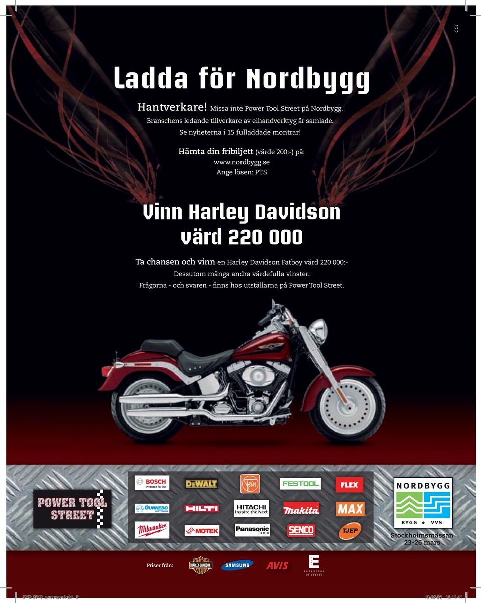 se Ange lösen: PTS Vinn Harley Davidson värd 220 000 Ta chansen och vinn en Harley Davidson Fatboy värd 220 000:- Dessutom många