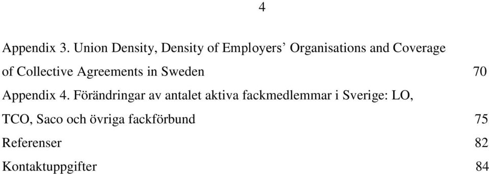 of Collective Agreements in Sweden 70 Appendix 4.