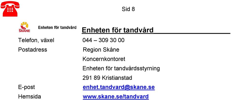 Enheten för tandvårdsstyrning 291 89 Kristianstad