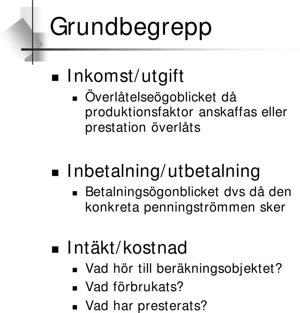 Inbetalning/utbetalning Betalningsögonblicket dvs då den konkreta