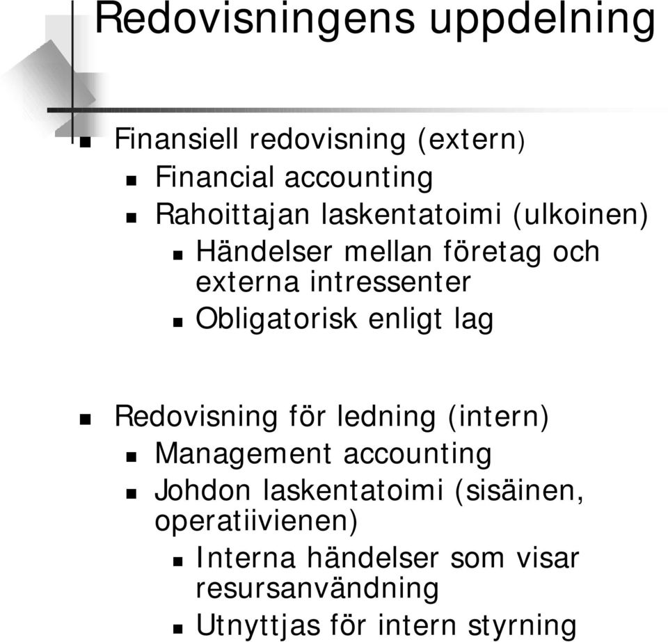 enligt lag Redovisning för ledning (intern) Management accounting Johdon laskentatoimi