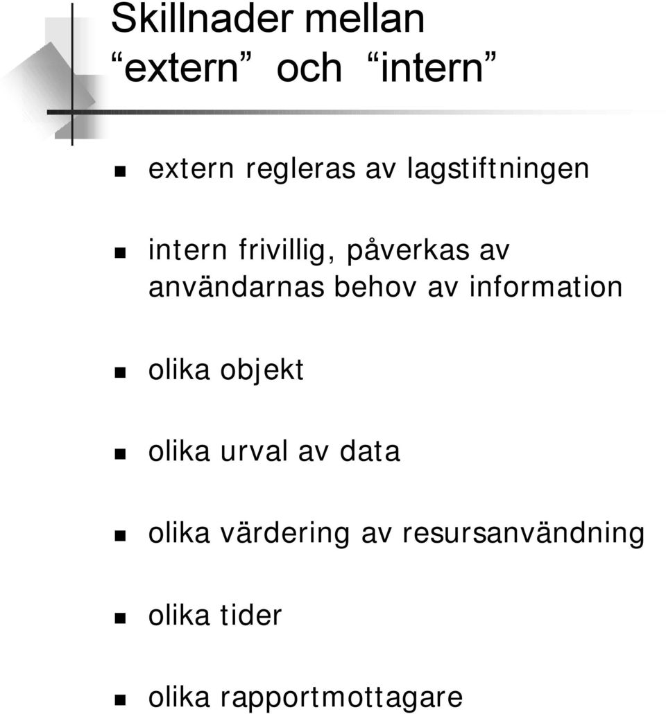 behov av information olika objekt olika urval av data