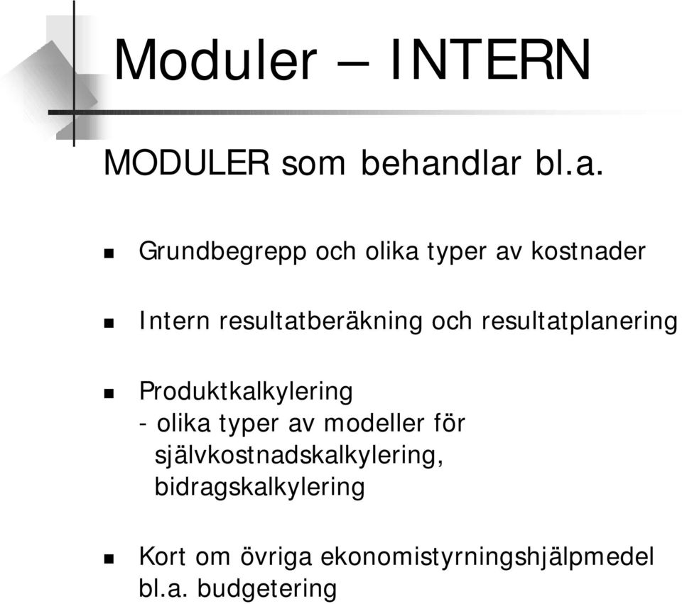 resultatberäkning och resultatplanering Produktkalkylering - olika