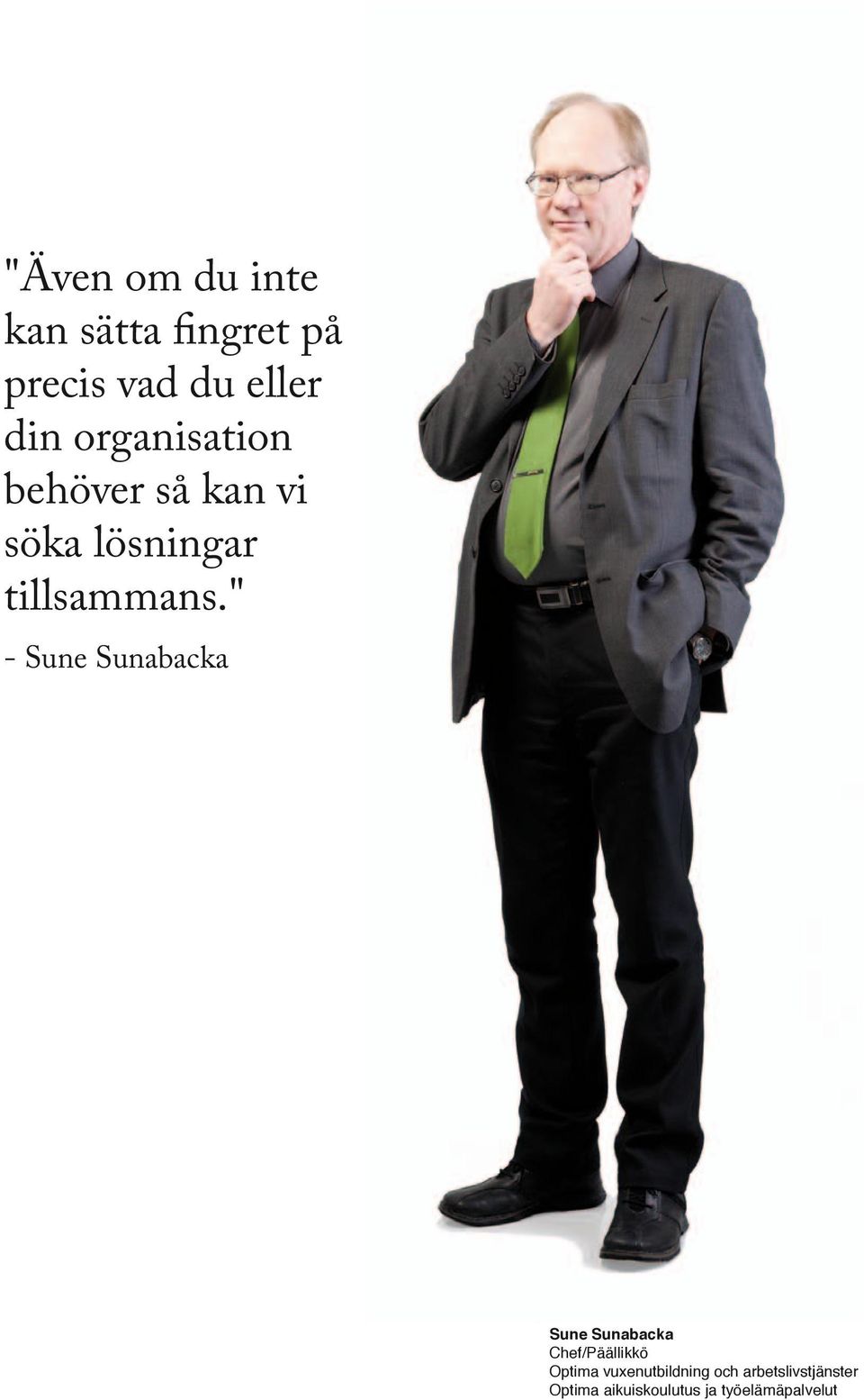 " - Sune Sunabacka Sune Sunabacka Chef/Päällikkö Optima