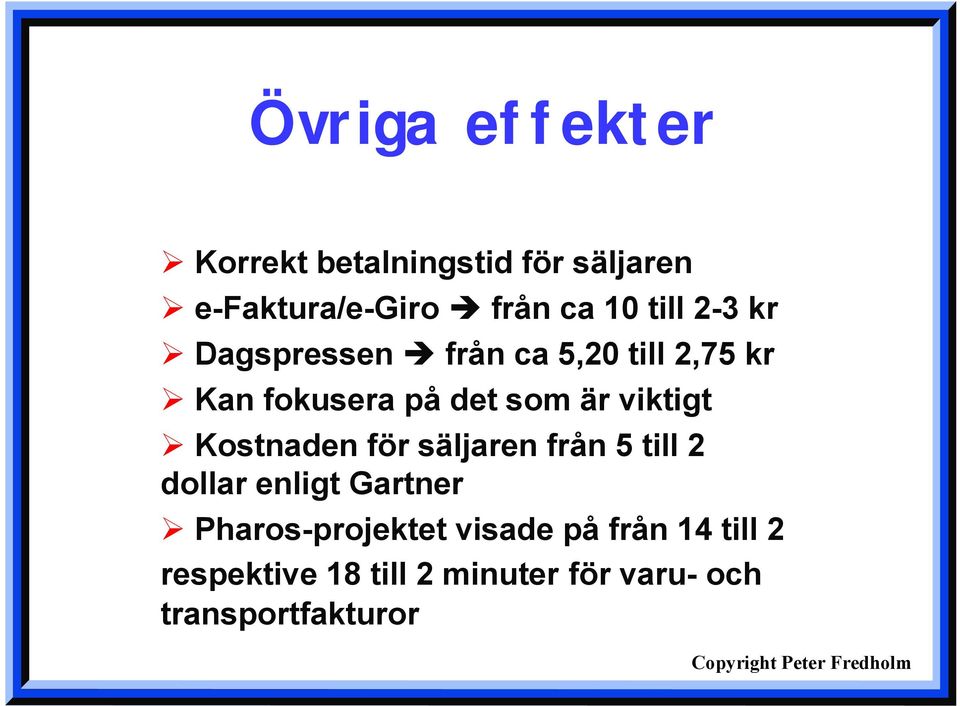 viktigt " Kostnaden för säljaren från 5 till 2 dollar enligt Gartner "