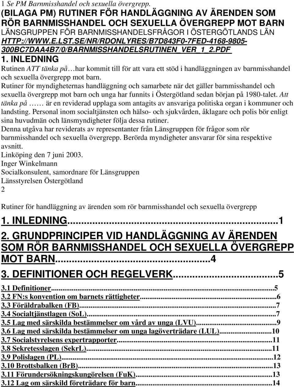 SE/NR/RDONLYRES/B7D843F0-7FED-4168-9805- 300BC7DAA4B7/0/BARNMISSHANDELSRUTINEN_VER_1_2.PDF 1.