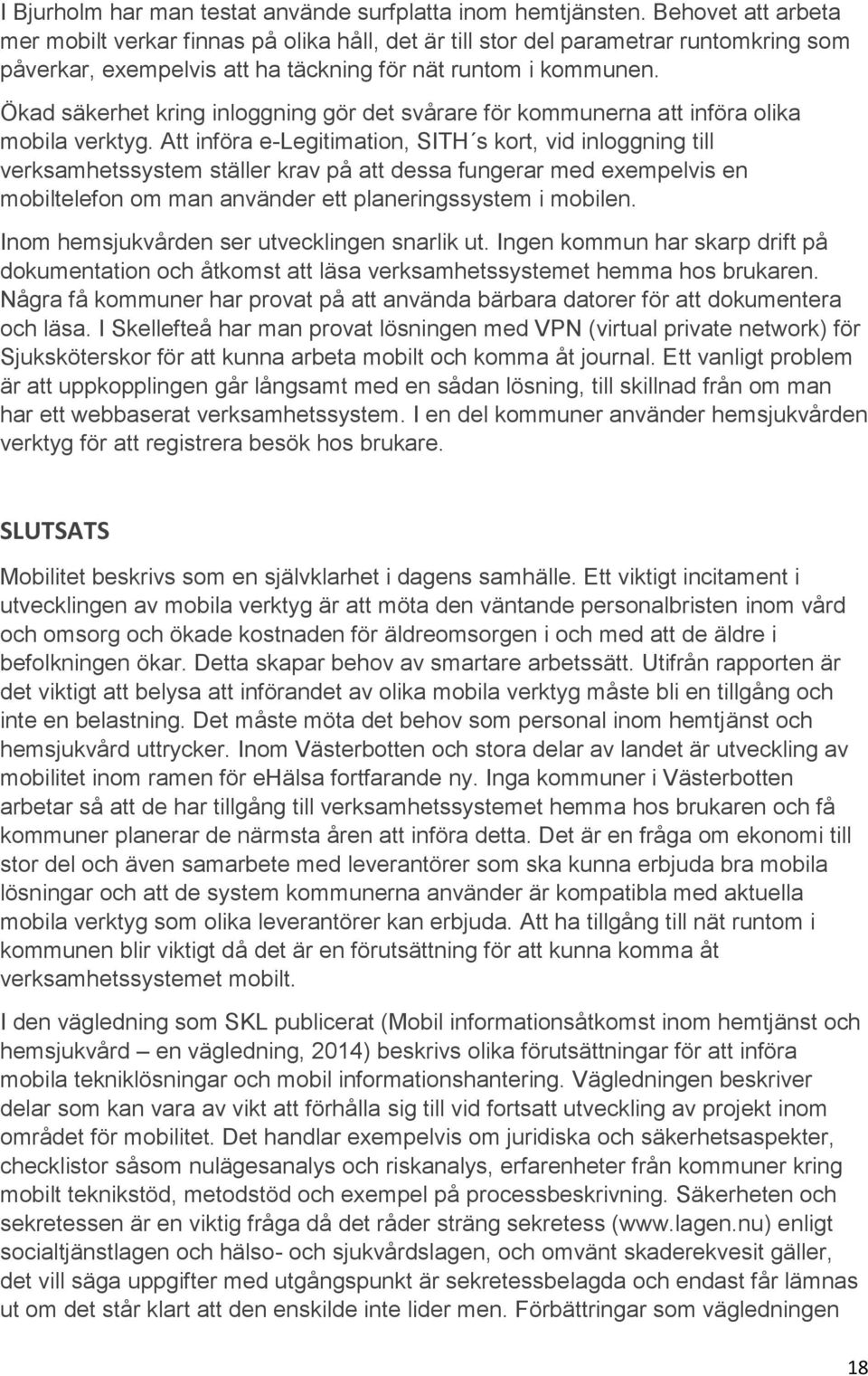 Ökad säkerhet kring inloggning gör det svårare för kommunerna att införa olika mobila verktyg.