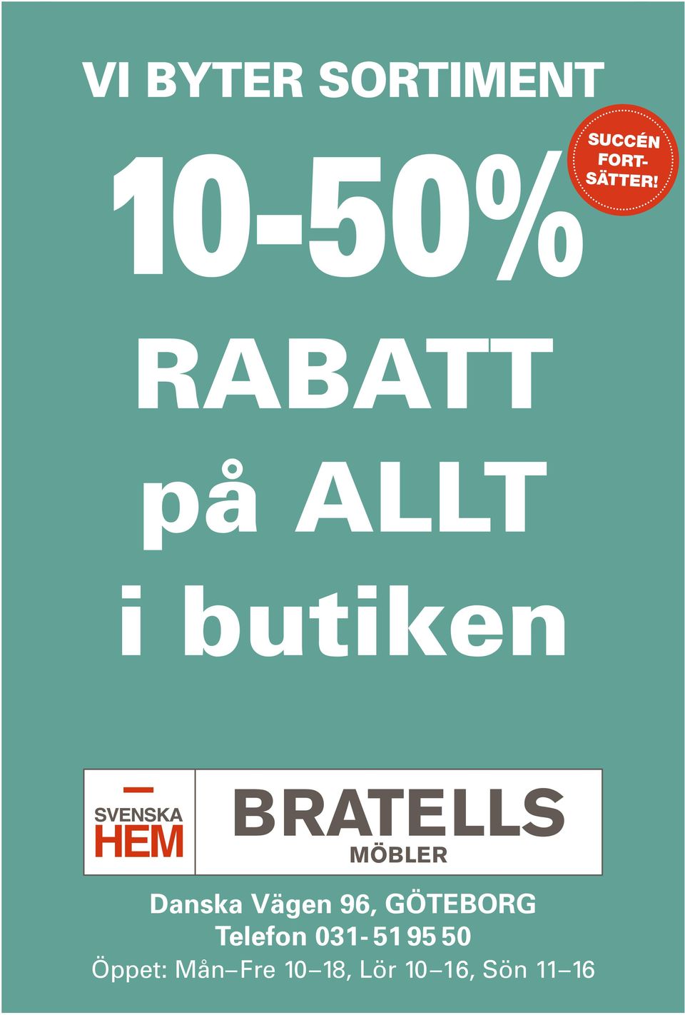 RABATT RABATT på ALLT i butiken i butiken BRATELLS MÖBLER