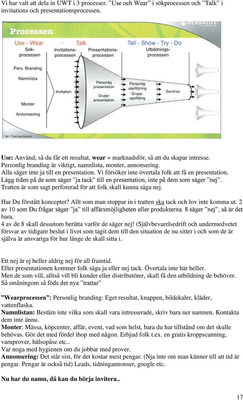 Vi försöker inte övertala folk att få en presentation. Lägg tiden på de som säger ja tack till en presentation, inte på dem som säger nej.